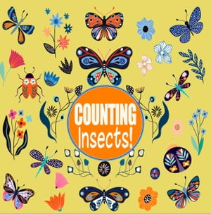 Counting Insects A Fun Number Picture Game For Kids Aged 2-5 An Interactive Activity Book for Children, Toddlers, Preschoolers and Kindergarten to Learn Count【電子書籍】 Katty Bean House