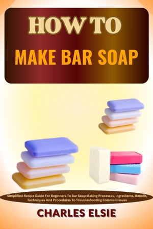 HOW TO MAKE BAR SOAP