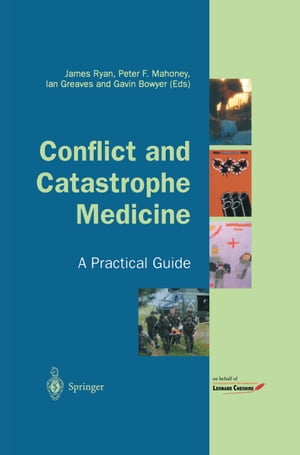 Conflict and Catastrophe Medicine A Practical Guide