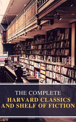 The Complete Harvard Classics and Shelf of Ficti