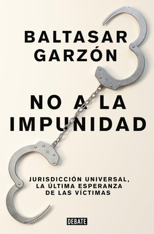 No a la impunidad Jurisdicci?n Universal, la ?ltima esperanza de las v?ctimas