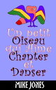 Un Petit Oiseau Qui Aime Chanter Et Danser【電子書籍】[ Mike Jones ]