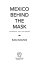 Mexico Behind the Mask A Narrative, Past and PresentŻҽҡ[ Beldon Butterfield ]