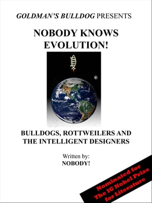 Nobody Knows Evolution!: Bulldogs, Rottweilers and the Intelligent Designers