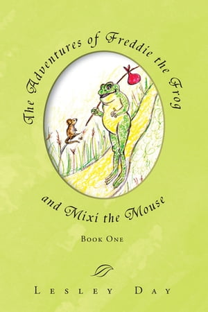 The Adventures of Freddie the Frog and Mixi the Mouse Book One【電子書籍】[ Lesley Day ]