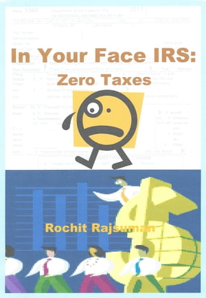 In Your Face IRS: Zero Taxes