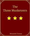 The Three Musketeers【電子書籍】[ Alexande