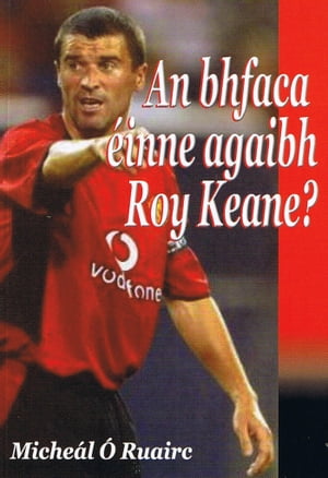 An bhFaca Einne Agaibh Roy Keane?