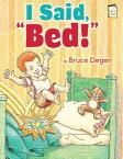 I Said, Bed!【電子書籍】[ Bruce Degen ]