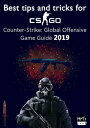 Best tips and tricks for CS GOCounter-Strike: Global Offensive Game Guide 2019【電子書籍】[ Pham Hoang Minh ]