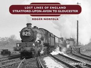 Lost Lines of England: Stratford-upon-Avon to Gl