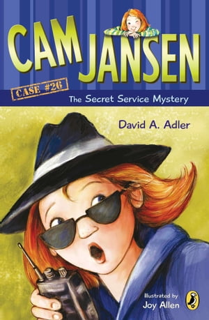 Cam Jansen: Cam Jansen and the Secret Service Mystery #26【電子書籍】[ David A. Adler ]