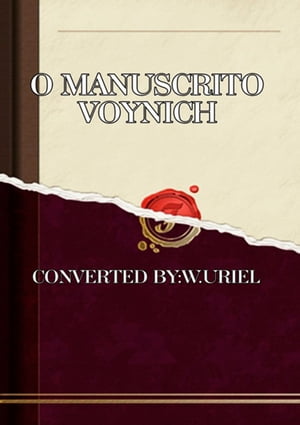 O Livro Mais Misterioso Do Mundo O Manuscrito Voynich (completo)【電子書籍】 Unknown(w.uriel)