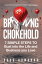 Breaking the Chokehold 7 Simple Steps to Bust Into the Life and Business You LoveŻҽҡ[ Doug Howorko ]