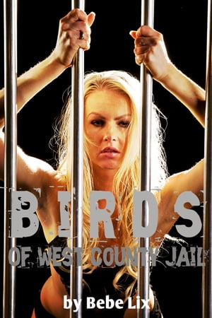 Birds Of West County Jail (Interracial Group Lesbian Erotica)