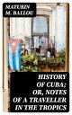 ŷKoboŻҽҥȥ㤨History of Cuba; or, Notes of a Traveller in the Tropics Being a Political, Historical, and Statistical Account of the Island, from its First Discovery to the Present TimeŻҽҡ[ Maturin M. Ballou ]פβǤʤ300ߤˤʤޤ