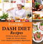 Everyday DASH Diet Recipes: 50 Delicious Recipes to Promote Weight Loss, Prevent Diabetes, Lower Cholesterol and Relieve Hypertension