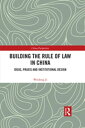 Building the Rule of Law in China Ideas, Praxis and Institutional Design