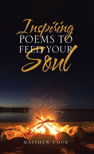 Inspiring Poems to Feed Your Soul【電子書籍】[ Matthew Cook ]