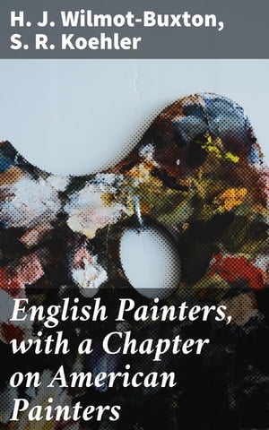 ŷKoboŻҽҥȥ㤨English Painters, with a Chapter on American PaintersŻҽҡ[ S. R. Koehler ]פβǤʤ300ߤˤʤޤ