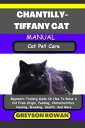 CHANTILLY- TIFFANY CAT MANUAL Cat Pet Care Begin