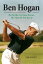 Ben Hogan The Myths Everyone Knows, the Man No One KnewŻҽҡ[ Tim Scott ]