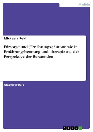 Fürsorge und (Ernährungs-)Autonomie in Ernährungsberatung und -therapie aus der Perspektive der Beratenden