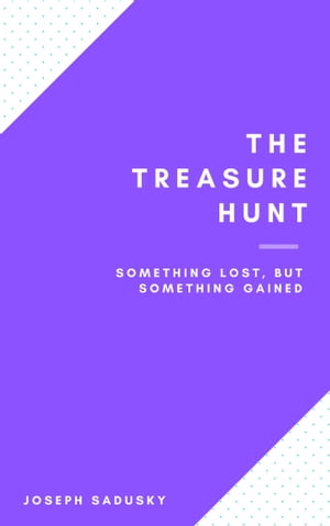 The Treasure Hunt Something Lost, But Something 