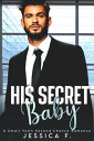 ŷKoboŻҽҥȥ㤨His Secret Baby A Small Town Second Chance RomanceŻҽҡ[ Jessica F. ]פβǤʤ445ߤˤʤޤ