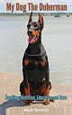 My Dog The Doberman, Handling, Nutrition, Education and Care【電子書籍】[ Rene Schilli...