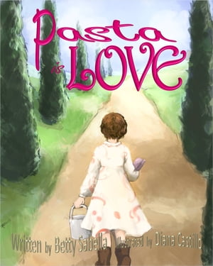 Pasta is Love【電子書籍】[ Betty Sabella ]