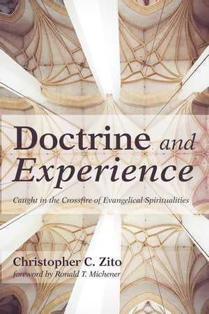 ŷKoboŻҽҥȥ㤨Doctrine and Experience Caught in the Crossfire of Evangelical SpiritualitiesŻҽҡ[ Christopher Charles Zito ]פβǤʤ3,126ߤˤʤޤ