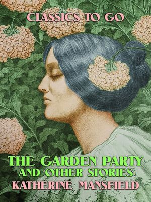 The Garden Party and Other Stories【電子書籍】[ Katherine Mansfield ]