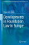 Developments in Foundation Law in Europe