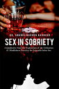 Sex in Sobriety A Qualitative Narrative Exploration of the Utilization of Mindfulness Practices for Enjoyable Sober Sex