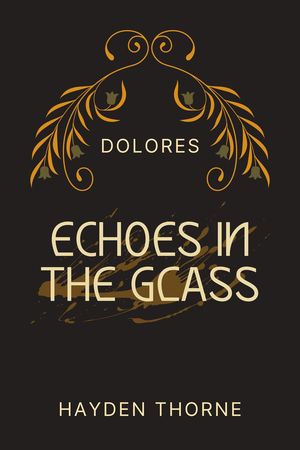 ŷKoboŻҽҥȥ㤨Echoes in the Glass Dolores, #2Żҽҡ[ Hayden Thorne ]פβǤʤ150ߤˤʤޤ