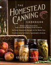 The Homestead Canning Cookbook ? Simple, Safe Instructions from a Certified Mast...