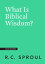 What Is Biblical Wisdom?