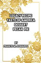 Legacy Recipe Taste of America Dessert Pecan Pie【電子書籍】 Francis M. Edwards