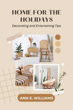 HOME FOR THE HOLIDAYS: Decorating and Entertaining Tips