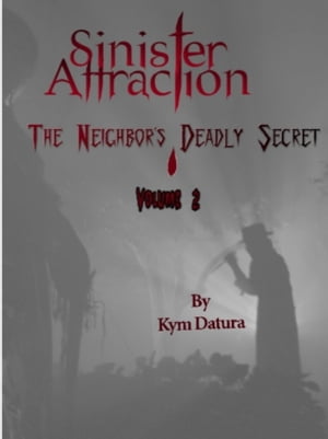 Sinister Attraction: The Neighbor's Deadly Secret Volume 2