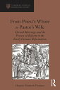 From Priest's Whore to Pastor's Wife Clerical Marriage and the Process of Reform in the Early German Reformation
