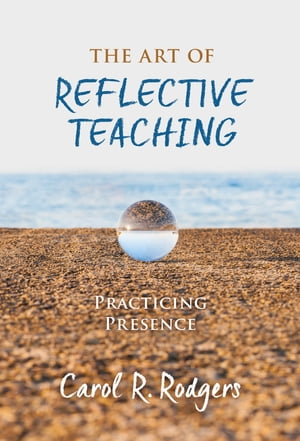 The Art of Reflective Teaching Practicing Presence