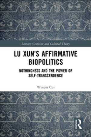 Lu Xun’s Affirmative Biopolitics