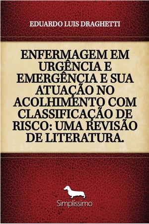 ENFERMAGEM EM URGÊNCIA E EMERGÊNCIA E SUA ATUAÇÃO NO ACOLHIMENTO COM CLASSIFICAÇÃO DE RISCO: UMA REVISÃO DE LITERATURA.