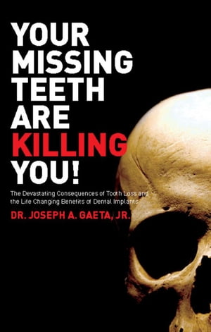 Your Missing Teeth Are Killing You!