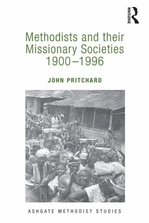 Methodists and their Missionary Societies 1900-1996