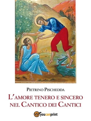 L’amore tenero e sincero nel Cantico dei Cantici