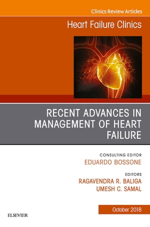 Recent Advances in Management of Heart Failure, An Issue of Heart Failure Clinics