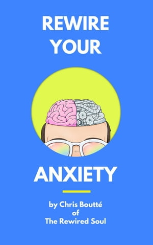 Rewire Your Anxiety